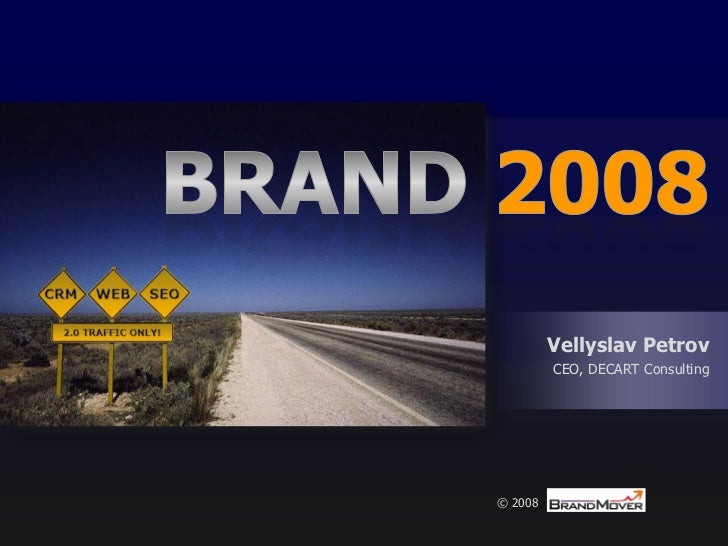 Vellyslav Petrov
         CEO, DECART Consulting




© 2008
 