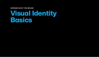 EXPRESSION OF THE BRAND
Visual Identity
Basics
 