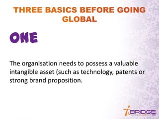 One
The organisation needs to possess a valuable
intangible asset (such as technology, patents or
strong brand proposition.
 