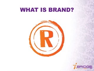 WHAT IS BRAND?
 