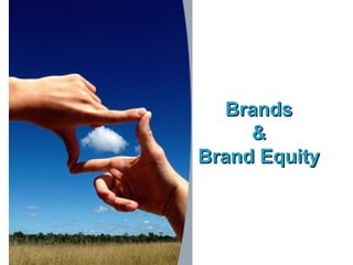 BrandsBrands
&&
Brand EquityBrand Equity
 