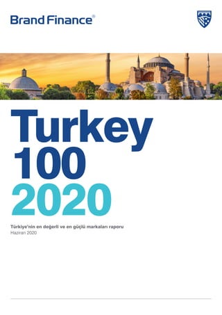 Turkey
100
2020Türkiye’nin en değerli ve en güçlü markaları raporu
Haziran 2020
 