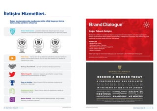 22  Brand Finance Turkey 100  Haziran 2020 Brand Finance Turkey 100  Haziran 2020  23brandirectory.com/turkeybrandfinance.com
We also offer a variety of other services to help communicate
your brand’s performance
Değer sıralamalarında markanızın elde ettiği başarıyı iletme
konusunda yardımcı oluyoruz
İletişim Hizmetleri.
Markaya Özel Etkinlik – bir ödül ve kutlama etkinliği düzenlemek.
Dijital İnfografik – markanızın başarısını görselleştiren, sosyal medya
platformlarında kullanılabilecek bir tasarım.
Kupa ve Sertifika – Brand Finance CEO’su tarafından imzalanmış bir
sertifika ve / veya kupa.
Medya Desteği – basın bülteni metninin kaleme alınması, içeriğin basına
iletilmesi ve yayınların izlenmesi
Desteklenen İçerik – Brand Finance raporu ile desteklenen makale ve
mülakatların hazırlığı
Video Onay – hem iç hem de dış iletişimde kullanılmak amacıyla markanızın
başarısı üzerine Brand Finance CEO’su veya Ülke Direktörü’nün ifadeleri ile
hazırlanmış bir video.
Marka Takdirnamesi – pazarlama iletişiminde, faaliyet raporunda, sosyal
medyada ve web sitesinde kullanılmak üzere hazırlanacak bir dijital onay kaşesi.
İLK 100
TÜRK
MARKASI
EN DEĞERLI
TÜRK
MARKASI
EN GÜÇLÜ
TÜRK
MARKASI
Değer Tabanlı İletişim
Stratejik bir yaklaşım ve yaratıcı bir düşünce çerçevesinde marka değerine yön veren paydaşlar ile
iletişimi güçlendirecek iletişim planları hazırlamaktayız. Yaklaşımımız bütünleşik olup markaya özgü PR,
pazarlama ve sosyal medya çözümleri içermektedir
HİZMETLER
•	Araştırma ve İçgörü
•	Bütünleşik İletişim Planlama
•	Proje Yönetimi ve Kampanya Uygulama
•	İçerik ve Kanal Stratejileri
•	İletişim Çalıştayları
Daha fazla bilgi için www.brand-dialogue.co.uk ziyaret edin, ülke direktörüyle temasa geçin
Brand Dialogue bir Brand Finance plc grup şirketidir
B E C O M E A M E M B E R T O D A Y
A C O N T E M P O R A R Y A N D E X C L U S I V E
I N T H E H E A R T O F T H E C I T Y O F L O N D O N
C H A R A C T E R F U L S P A C E
with
P R I V A T E E V E N T S
3 Birchin Lane, London, EC3V 9B  +44 (0)207 389 9410  enquiries@brandexchange.com
Brand Exchange is a member of the Brand Finance plc group of companies
M E M B E R S ' E V E N T S
F O C U S O N M A R K E T I N G
B R A N D I N G
D I S C O U N T E D
M E M B E R S
R O O M H I R E
M E M B E R S ' C L U B
M E E T I N G S
 
for
for
 