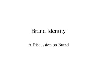Brand Identity A Discussion on Brand 