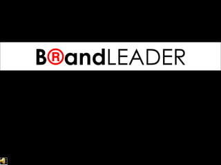 B ® and LEADER 