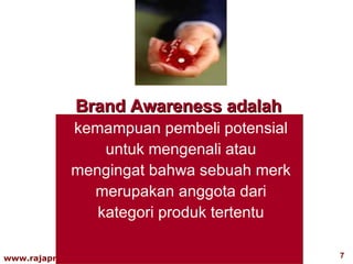 Brand Awareness adalah  kemampuan pembeli potensial untuk mengenali atau mengingat bahwa sebuah merk merupakan anggota dari kategori produk tertentu 