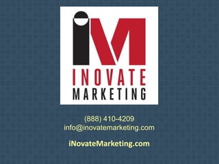 (888) 410-4209
info@inovatemarketing.com
iNovateMarketing.com
 