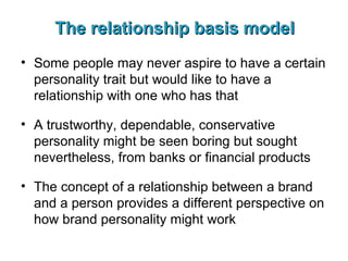 The relationship basis model <ul><li>Some people may never aspire to have a certain personality trait but would like to ha...