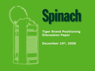 Tiger Brand Positioning Discussion Paper December 19 th , 2008  