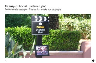 Example: Kodak Picture Spot
47
Recommends best spots from which to take a photograph
 