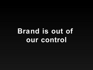 Brand is out of  our control 