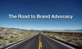 The Road to Brand Advocacy