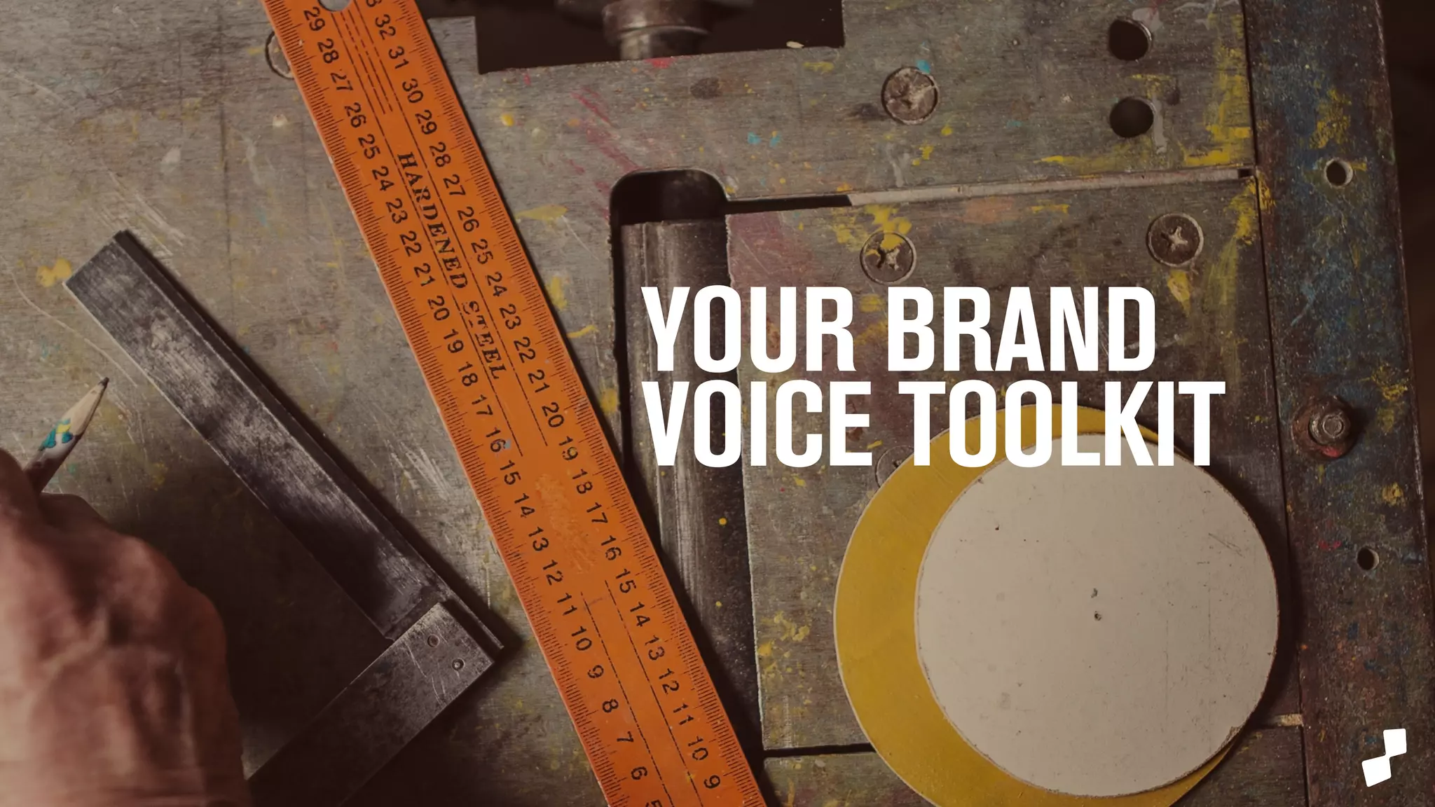 YOUR BRAND 
VOICE TOOLKIT 
 