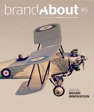 Publicación periódica de Branward® / Brand Consultants
#6
ESPECIAL:
BRAND
INNOVATION
 