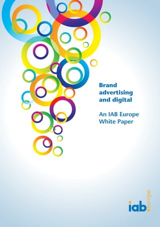 Brand
advertising
and digital

An IAB Europe
White Paper
 