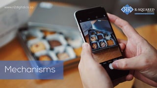 www.r2digital.co.za
Mechanisms
 