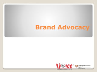 Brand Advocacy
 