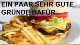 EIN PAAR SEHR GUTE GRÜNDE DAFÜR 