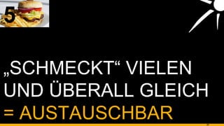 „ SCHMECKT“ VIELEN UND ÜBERALL GLEICH 5 = AUSTAUSCHBAR 