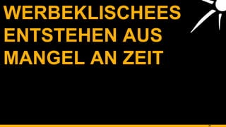 WERBEKLISCHEES ENTSTEHEN AUS MANGEL AN ZEIT 