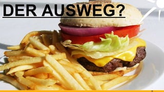 DER AUSWEG? 