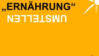 „ ERNÄHRUNG“ UMSTELLEN “ 