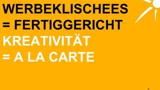 KREATIVITÄT = A LA CARTE WERBEKLISCHEES  = FERTIGGERICHT 