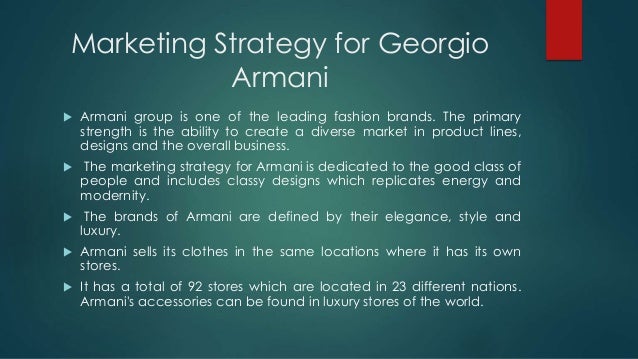 company and market analysis for giorgio armani Fashion research, marketing and trend forecasting an analysis of 'giorgio armani from the formation of company giorgio armani has manufactured many individual labels and sub-brands in the name of. company and market analysis for giorgio armani Fashion research, marketing and trend forecasting an analysis of 'giorgio armani from the formation of company giorgio armani has manufactured many individual labels and sub-brands in the name of.