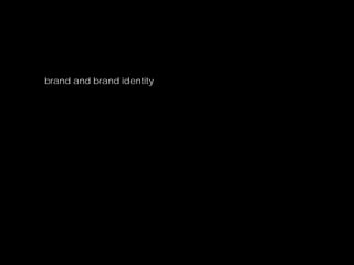 brand and brand identity
 