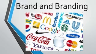 Brand and Branding
 