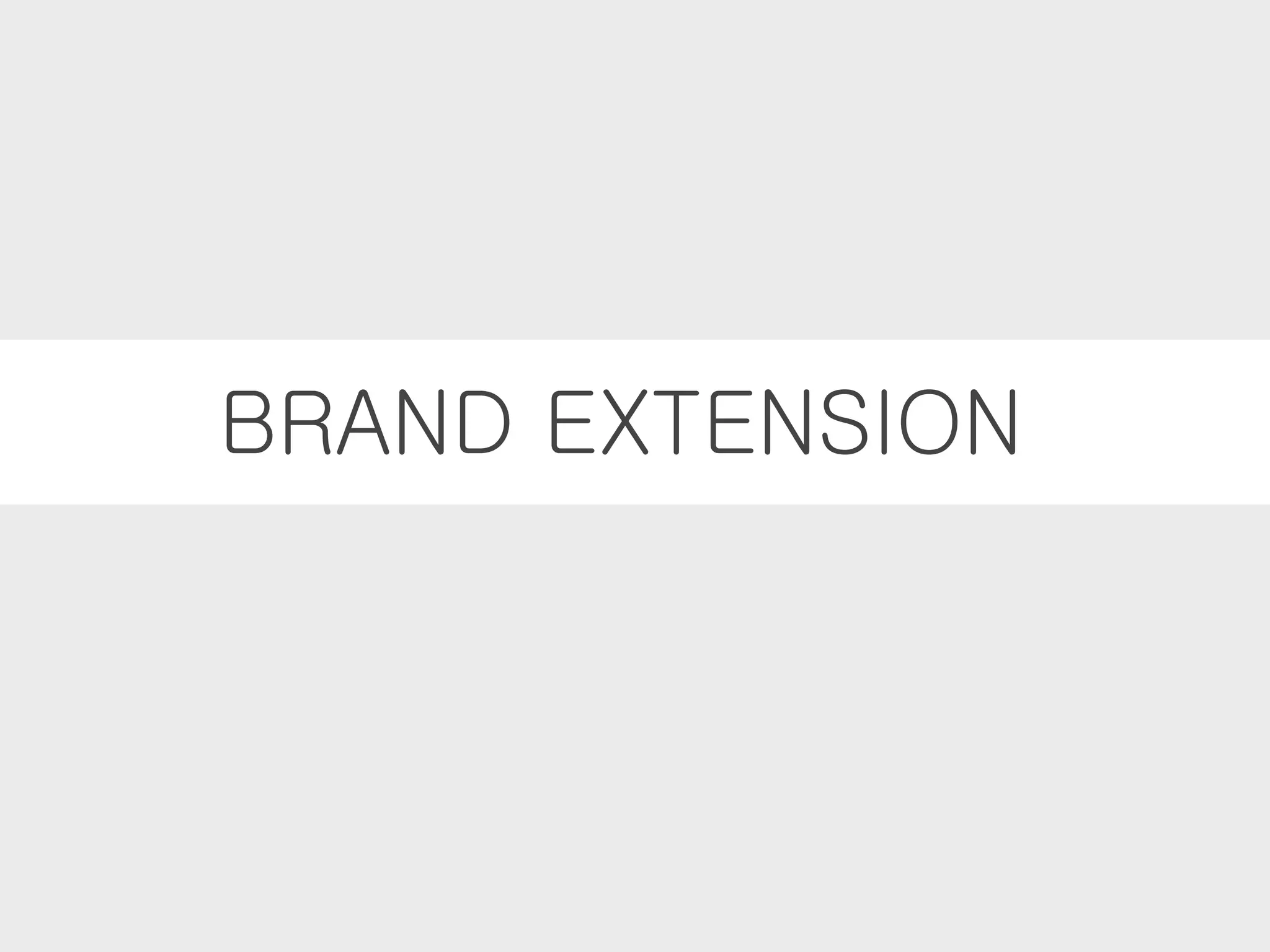 BRAND EXTENSION
 
