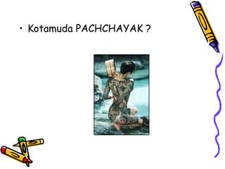Kotamuda PACHCHAYAK ? 