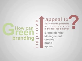 Green
  How can

 branding
 