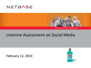 Listerine Assessment on Social Media
February 12, 2010
 