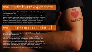 By getting brand experiences right, we help our clients get closer to
becoming experience brands.
Experience brands turn a...