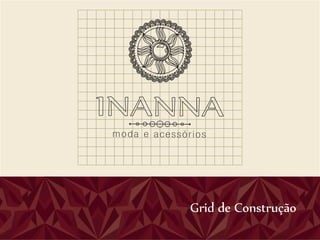 moda e acessórios




              Grid de Construção
 