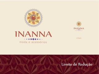 moda e acessórios




                              2,5cm

moda e acessórios




                    Limite de Redução
 