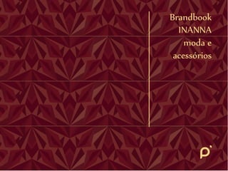Brandbook
  INANNA
    moda e
 acessórios
 