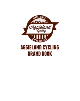 GREA

GR

T BIKES

EAT SERVICE

aggieland cycling
brand book

 