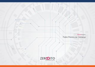 BrandDesigner
Fabio Pereira de Camargo
ZER ITOMARKETING DIGITAL
 