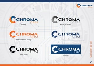 Variaçõesdecor
7
original
monocromático laranja
100% preto
escala de cinzas
monocromático azul
negativo
 