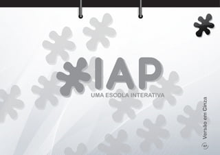 07
VersãoemCinza
UMA ESCOLA INTERATIVA
 