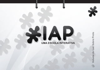 08
VolumedeLuzSobrePreto
UMA ESCOLA INTERATIVA
 