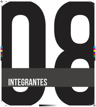 08
      Brand Book 05-06.pdf   10   05/06/2012   12:25:34




 C



 M



 Y



CM



MY



CY



CMY



 K




      integrantes
 