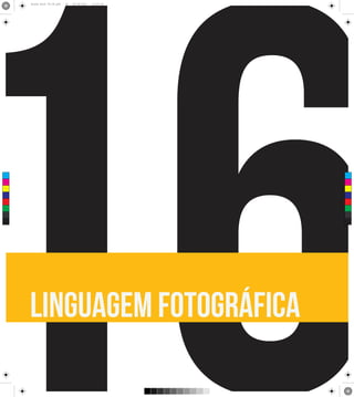 16
      Brand Book 05-06.pdf   18   05/06/2012   12:25:34




 C



 M



 Y



CM



MY



CY



CMY



 K




      linguagem fotográfica
 