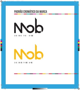 0
      Brand Book 05-06.pdf   23   05/06/2012   12:25:40




                             padrão cromático da marca




                             c=0        m=0               y=0   k = 100

 C



 M



 Y



CM



MY



CY



CMY



 K




                             c=0        m = 29 y = 100          k = 90
 