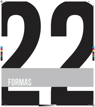 22
      Brand Book 05-06.pdf   24   05/06/2012   12:25:40




 C



 M



 Y



CM



MY



CY



CMY



 K




      Formas
 