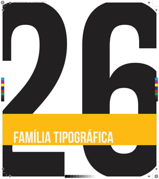 26
      Brand Book 05-06.pdf   28   05/06/2012   12:25:40




 C



 M



 Y



CM



MY



CY



CMY



 K




      família tipográfica
 
