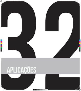 32
      Brand Book 05-06.pdf   34   05/06/2012   12:25:40




 C



 M



 Y



CM



MY



CY



CMY



 K




      aplicações
 