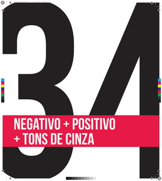 34
      Brand Book 05-06.pdf   36   05/06/2012   12:25:40




 C



 M



 Y



CM



MY



CY



CMY



 K




      negativo + positivo
      + tons de cinza
 